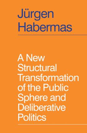 Habermas |  A New Structural Transformation of the Public Sphere and Deliberative Politics | Buch |  Sack Fachmedien