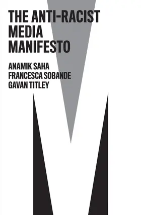 Saha / Sobande / Titley |  The Anti-Racist Media Manifesto | Buch |  Sack Fachmedien