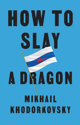 Khodorkovsky |  How to Slay a Dragon | Buch |  Sack Fachmedien