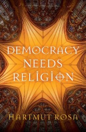 Rosa |  Democracy Needs Religion | eBook | Sack Fachmedien