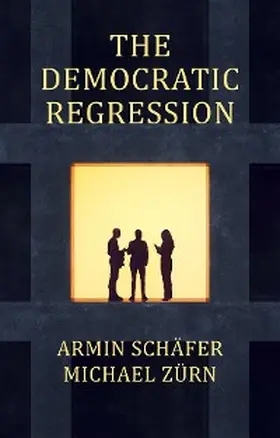 Schäfer / Zürn |  The Democratic Regression | eBook | Sack Fachmedien