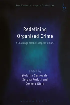 Carnevale / Forlati / Giolo | Redefining Organised Crime: A Challenge for the European Union? | Buch | 978-1-5099-0470-9 | sack.de