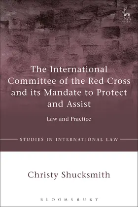 Shucksmith |  International Committee of the Red Cross and its Mandate to | Buch |  Sack Fachmedien