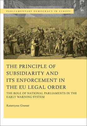 Granat |  The Principle of Subsidiarity and Its Enforcement in the Eu Legal Order: The Role of National Parliaments in the Early Warning System | Buch |  Sack Fachmedien