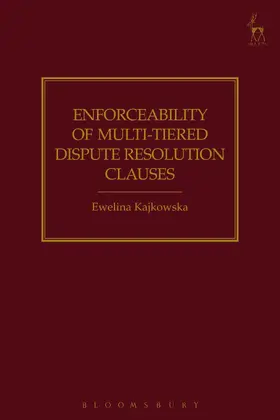 Kajkowska | Enforceability of Multi-Tiered Dispute Resolution Clauses | Buch | 978-1-5099-1041-0 | sack.de