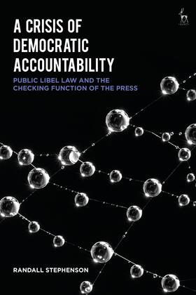 Stephenson |  A Crisis of Democratic Accountability: Public Libel Law and the Checking Function of the Press | Buch |  Sack Fachmedien