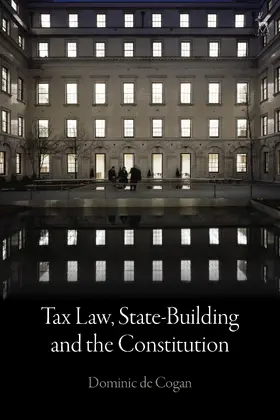 Cogan |  Tax Law, State-Building and the Constitution | Buch |  Sack Fachmedien