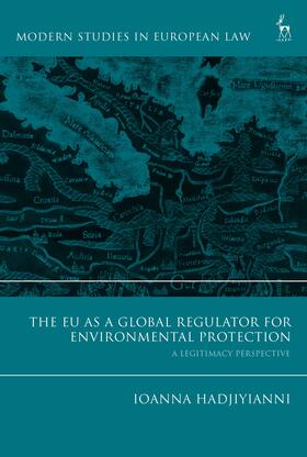 Hadjiyianni |  The Eu as a Global Regulator for Environmental Protection: A Legitimacy Perspective | Buch |  Sack Fachmedien