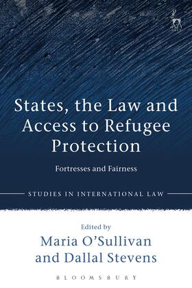 O'Sullivan / Stevens |  States, the Law and Access to Refugee Protection: Fortresses and Fairness | Buch |  Sack Fachmedien