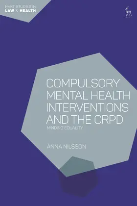 Nilsson |  Compulsory Mental Health Interventions and the CRPD | Buch |  Sack Fachmedien