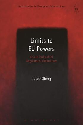 Oberg / Öberg |  Limits to Eu Powers: A Case Study of Eu Regulatory Criminal Law | Buch |  Sack Fachmedien
