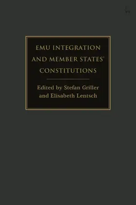 Griller / Lentsch | EMU Integration and Member States’ Constitutions | Buch | 978-1-5099-3578-9 | sack.de