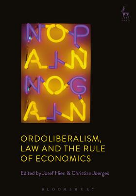 Hien / Joerges |  Ordoliberalism, Law and the Rule of Economics | Buch |  Sack Fachmedien
