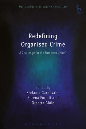 Carnevale / Weyembergh / Forlati |  Redefining Organised Crime: A Challenge for the European Union? | Buch |  Sack Fachmedien