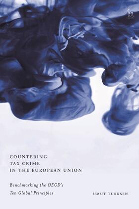 Turksen |  Countering Tax Crime in the European Union: Benchmarking the OECD's Ten Global Principles | Buch |  Sack Fachmedien