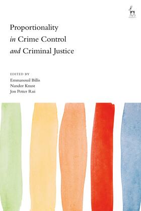 Billis / Knust / Rui |  Proportionality in Crime Control and Criminal Justice | Buch |  Sack Fachmedien