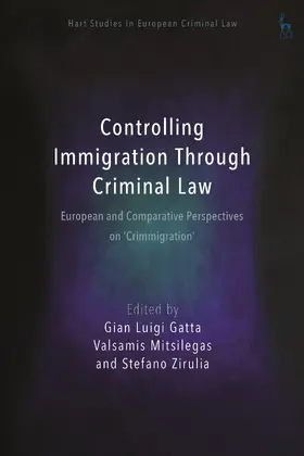 Gatta / Mitsilegas / Zirulia |  Controlling Immigration Through Criminal Law | Buch |  Sack Fachmedien