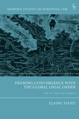 Fahey |  Framing Convergence with the Global Legal Order | Buch |  Sack Fachmedien