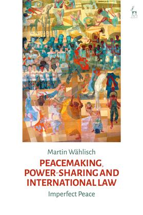 Wählisch |  Peacemaking, Power-Sharing and International Law: Imperfect Peace | Buch |  Sack Fachmedien