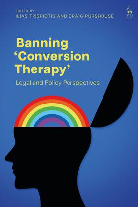 Trispiotis / Purshouse |  Banning 'Conversion Therapy': Legal and Policy Perspectives | Buch |  Sack Fachmedien