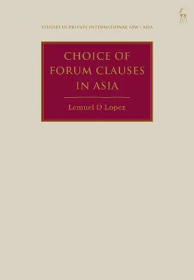 Lopez / Reyes / Beaumont |  Choice of Forum Clauses in Asia | Buch |  Sack Fachmedien