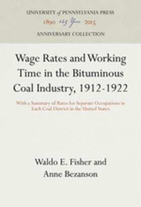 Fisher / Bezanson |  Wage Rates and Working Time in the Bituminous Coal Industry, 1912-1922 | Buch |  Sack Fachmedien