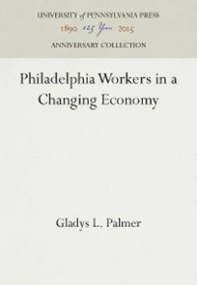 Palmer |  Philadelphia Workers in a Changing Economy | eBook | Sack Fachmedien