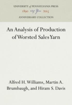 Williams / Brumbaugh / Davis |  An Analysis of Production of Worsted Sales Yarn | Buch |  Sack Fachmedien