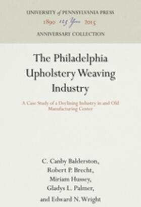 Balderston / Brecht / Hussey |  The Philadelphia Upholstery Weaving Industry | Buch |  Sack Fachmedien