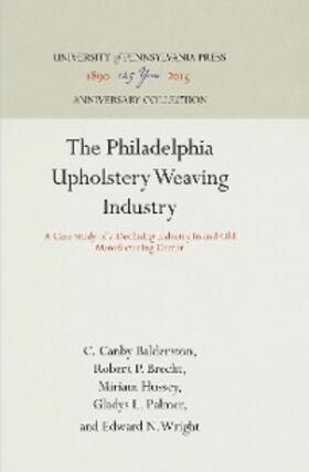 Palmer / Balderston / Brecht |  The Philadelphia Upholstery Weaving Industry | eBook | Sack Fachmedien