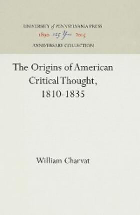 Charvat |  The Origins of American Critical Thought, 1810-1835 | eBook | Sack Fachmedien