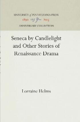 Helms |  Seneca by Candlelight and Other Stories of Renaissance Drama | eBook | Sack Fachmedien