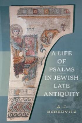 Berkovitz |  A Life of Psalms in Jewish Late Antiquity | eBook | Sack Fachmedien
