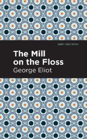 Eliot |  The Mill on the Floss | eBook | Sack Fachmedien