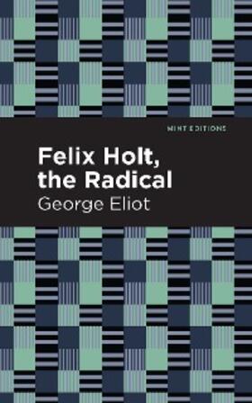 Eliot |  Felix Holt, The Radical | eBook | Sack Fachmedien