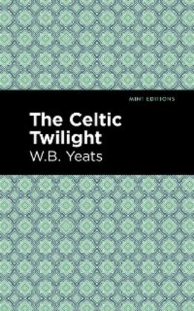 Yeats |  The Celtic Twilight | eBook | Sack Fachmedien