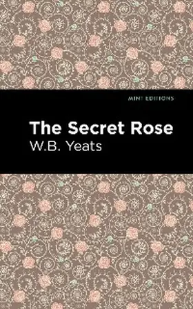 Yeats |  The Secret Rose | eBook | Sack Fachmedien