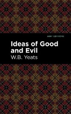 Yeats |  Ideas of Good and Evil | eBook | Sack Fachmedien