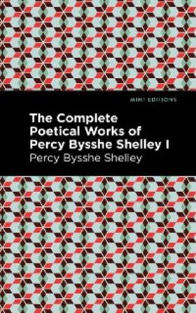 Shelley |  The Complete Poetical Works of Percy Bysshe Shelley Volume I | eBook | Sack Fachmedien