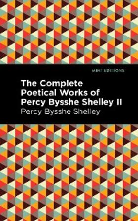 Shelley |  The Complete Poetical Works of Percy Bysshe Shelley Volume II | eBook | Sack Fachmedien