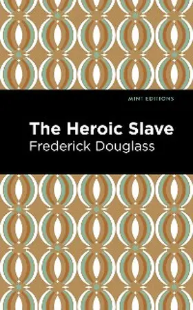 Douglass |  The Heroic Slave | eBook | Sack Fachmedien