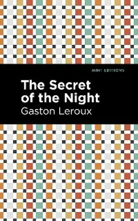 Leroux |  The Secret of the Night | eBook | Sack Fachmedien