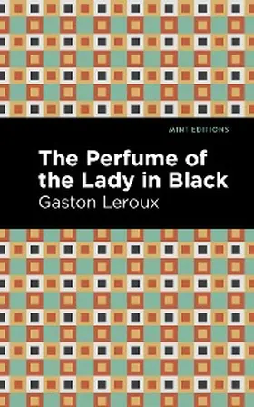 Leroux |  The Perfume of the Lady in Black | eBook | Sack Fachmedien