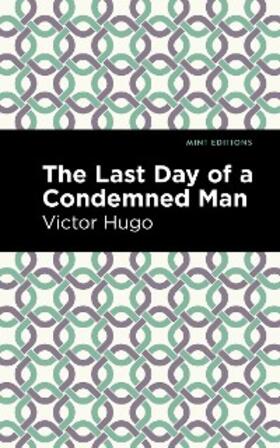 Hugo |  The Last Day of a Condemned Man | eBook | Sack Fachmedien