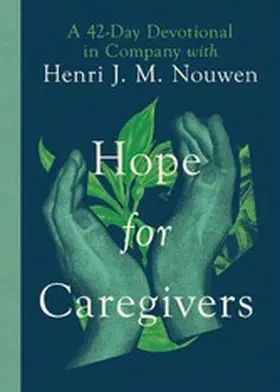 Nouwen / Miller |  Hope for Caregivers | eBook | Sack Fachmedien