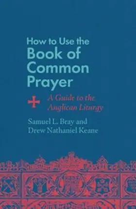 Bray / Keane |  How to Use the Book of Common Prayer | eBook | Sack Fachmedien