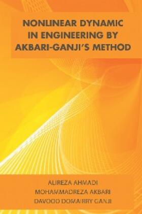 Akbari / Ahmadi / Ganji |  Nonlinear Dynamic in Engineering by Akbari-Ganji'S Method | eBook | Sack Fachmedien