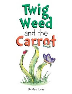 Jones |  Twig Weed and the Carrot | eBook | Sack Fachmedien