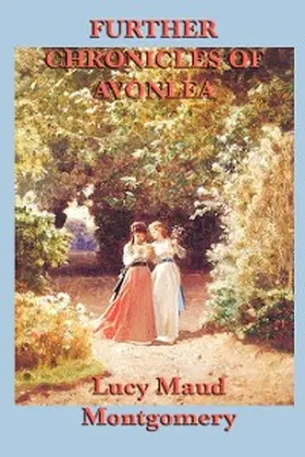 Montgomery |  Further Chronicles of Avonlea | eBook | Sack Fachmedien