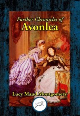 Montgomery |  Further Chronicles of Avonlea | eBook | Sack Fachmedien